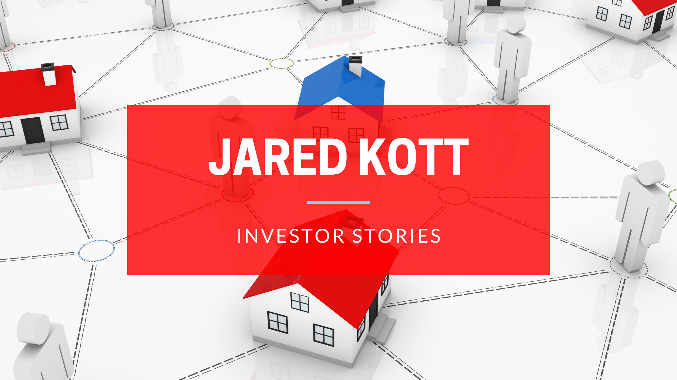 Investor Stories Featuring Jared Kott